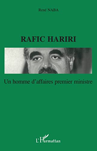 Imagen de archivo de Rafic Hariri: Un homme d'affaires Premier ministre a la venta por Ammareal