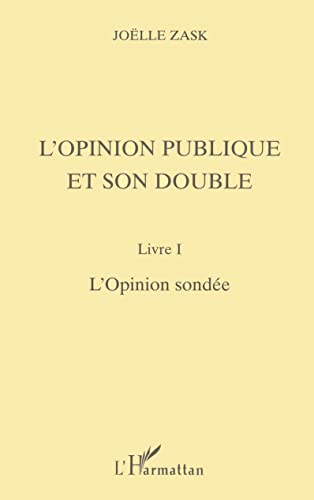 Beispielbild fr L'OPINION PUBLIQUE ET SON DOUBLE: Livre I, l'opinion sonde zum Verkauf von Gallix