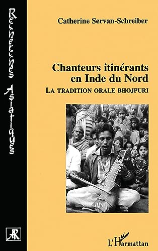 9782738486127: Chanteurs itinrants en Inde du Nord: La tradition orale bhojpuri