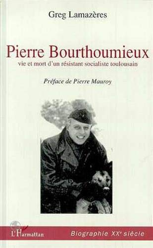 Stock image for PIERRE BOURTHOUMIEUX VIE ETMORT D'UN RESISTANT SOCIALI for sale by LiLi - La Libert des Livres