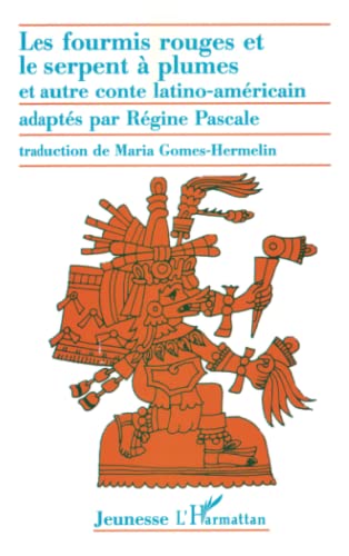 LES FOURMIS ROUGES ET LE SERPENT A PLUMES: et autre conte latino-amÃ©ricain (French Edition) (9782738486288) by Par RÃ©gine Pascale Traduction De Maria Gomes-Hermelin, AdaptÃ©s