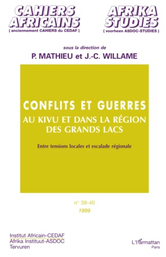 Beispielbild fr CONFLITS ET GUERRES AU KIVU ET DANS LA RGION DES GRANDS LACS (n 39-40): Entre tensions locales et escalade rgionale (French Edition) zum Verkauf von Gallix