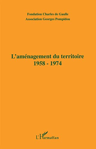 Beispielbild fr L'AMENAGEMENT DU TERRITOIRE 1958-1974 zum Verkauf von Gallix