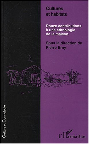 Imagen de archivo de Cultures et habitats - douze contributions  une ethnologie de la maison Erny, Pierre a la venta por e-Libraire