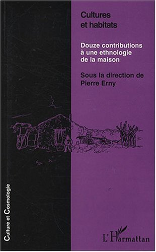 Stock image for Cultures et habitats - douze contributions  une ethnologie de la maison Erny, Pierre for sale by e-Libraire