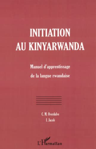 Imagen de archivo de INITIATION AU KINYARWANDA: Manuel d'apprentissage de la langue rwandaise (French Edition) a la venta por Books Unplugged