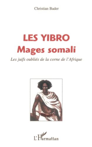 Beispielbild fr LES YIBRO MAGES SOMALI: Les juifs oublis de la corne de l'Afrique (French Edition) zum Verkauf von Gallix
