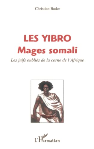 Imagen de archivo de LES YIBRO MAGES SOMALI: Les juifs oublis de la corne de l'Afrique (French Edition) a la venta por Gallix