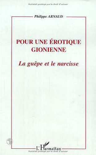 POUR UNE EROTIQUE GIONIENNE: La guÃªpe et le narcisse (9782738488596) by Arnaud, Philippe