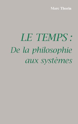 Stock image for Le temps - de la philosophie aux systmes for sale by Ammareal