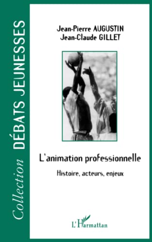 Beispielbild fr L'animation Professionnelle : Histoire, Acteurs, Enjeux zum Verkauf von RECYCLIVRE