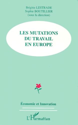 Beispielbild fr LES MUTATIONS DU TRAVAIL EN EUROPE: [actes du colloque, Dunkerque, Boulogne-sur-Mer, 18-19 mars 1999 zum Verkauf von WorldofBooks