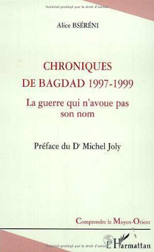 Stock image for Chroniques de Bagdad 1997-1999 : la guerre qui n'avoue pas son nom for sale by Ammareal