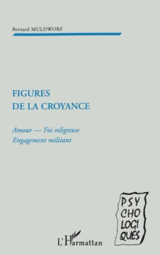 Beispielbild fr FIGURES DE LA CROYANCE: Amour - Foi religieuse - Engagement militant (French Edition) zum Verkauf von Gallix
