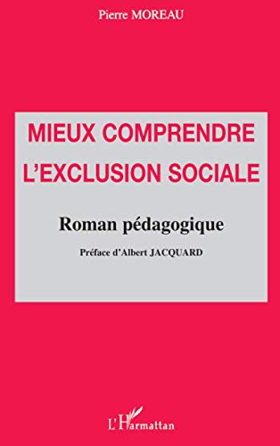 Stock image for MIEUX COMPRENDRE L'EXCLUSION SOCIALE: Roman pdagogique for sale by Ammareal
