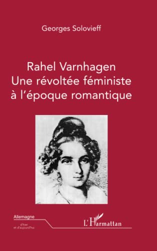 Beispielbild fr RAHEL VARHAGEN: Une rvolte fministe  l'poque romantique (French Edition) zum Verkauf von Gallix