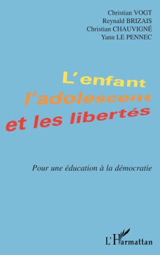 Beispielbild fr L'enfant, l'adolescent et les liberts. pour une education a la democratie zum Verkauf von medimops