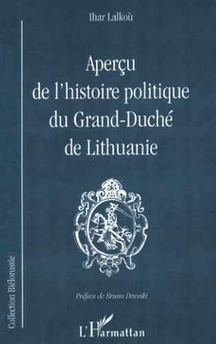 Aperçu De L'histoire Politique Du Grand-Duché De Lithuanie