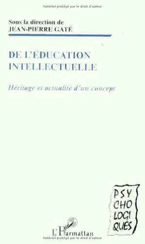 Beispielbild fr EDUCATION (DE L') INTELLECTUELLE: Hritage et actualit d'un concept zum Verkauf von Gallix