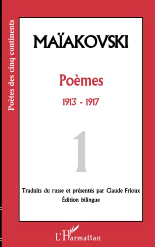 PoÃ¨mes: Tome 1 - PoÃ¨mes 1913-1917 (French Edition) (9782738493224) by - Traduit Du Russe Et PrÃ©sentÃ© Par Cl. Frioux, MaÃ¯akovski