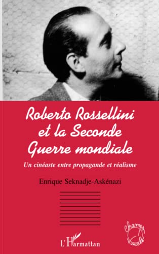 Beispielbild fr Roberto Rossellini et la Seconde Guerre mondiale: Un cinaste entre propagande et ralisme (French Edition) zum Verkauf von Gallix