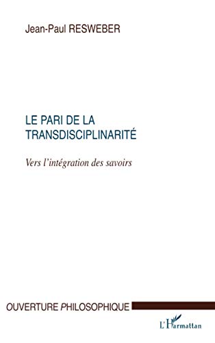 Stock image for Le pari de la transdisciplinarit : vers l'intgration des savoirs for sale by medimops
