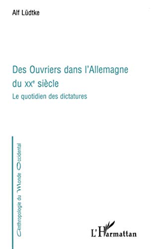 Beispielbild fr DES OUVRIERS DANS L'Allemagne DU XXe SICLE: Le quotidien des dictatures (French Edition) zum Verkauf von GF Books, Inc.