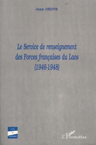 Beispielbild fr LE SERVICE DE RENSEIGNEMENT DES FORCES FRANAISES DU LAOS (1946-1948) zum Verkauf von Gallix