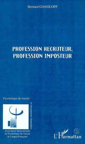 PROFESSION RECRUTEUR ; PROFESSION IMPOSTEUR (9782738495167) by Gangloff, Bernard
