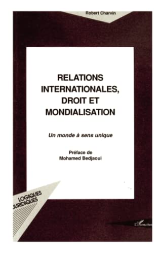 Beispielbild fr RELATIONS INTERNATIONALES DROIT ET MONDIALISATION: Un monde  sens unique (French Edition) zum Verkauf von Gallix