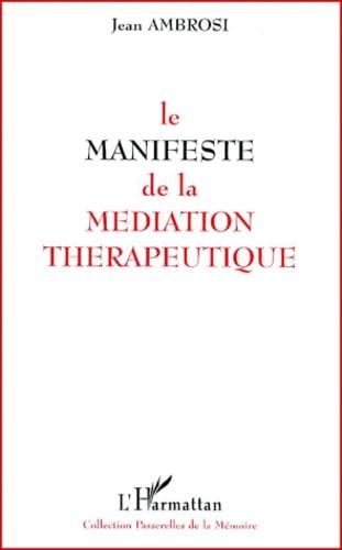 Imagen de archivo de LE MANIFESTE DE LA MEDIATION THERAPEUTIQUE (French Edition) a la venta por Books Unplugged