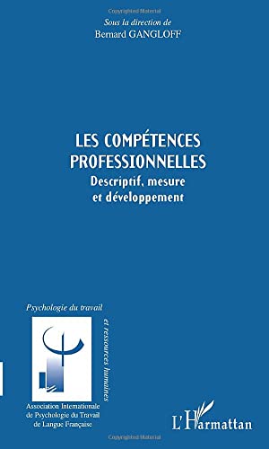 LES COMPÃ‰TENCES PROFESSIONNELLES: Descriptif, mesure et dÃ©veloppement (French Edition) (9782738495341) by Gangloff, Bernard