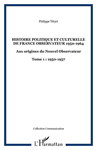 Beispielbild fr Histoire politique et culturelle de France observateur (vol.1) zum Verkauf von Ammareal