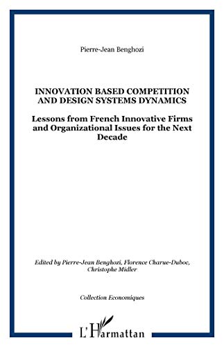 9782738495747: Innovation Based Competition and Design Systems Dynamics : Lessons from French Innovative Firms and Organizational Issues for the Next Decade