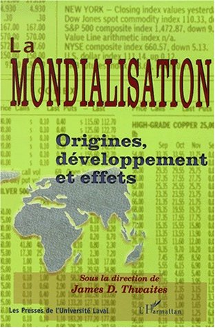Stock image for La mondialisation : origines, dveloppement et effets. for sale by AUSONE