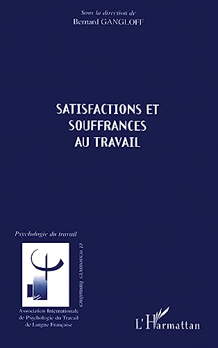 SATISFACTIONS ET SOUFFRANCES AU TRAVAIL (9782738496454) by Gangloff, Bernard