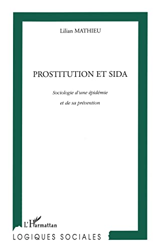 Beispielbild fr Prostitution et sida : sociologie d'une pidmie et de sa prvention zum Verkauf von Ammareal