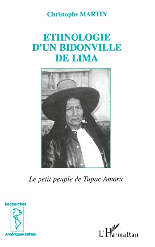 Beispielbild fr Ethnologie d'un bidonville de Lima : le petit peuple de Tupac Amaru zum Verkauf von medimops