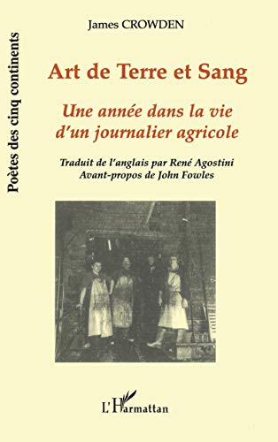 Imagen de archivo de ART DE TERRE ET SANG: Une anne dans la vie d'un journalier agricole a la venta por Gallix