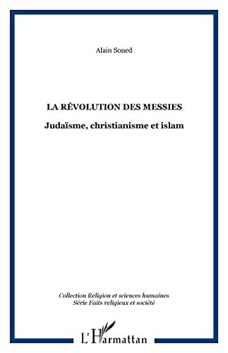 Imagen de archivo de La Rvolution Des Messies : Judasme, Christianisme Et Islam a la venta por RECYCLIVRE
