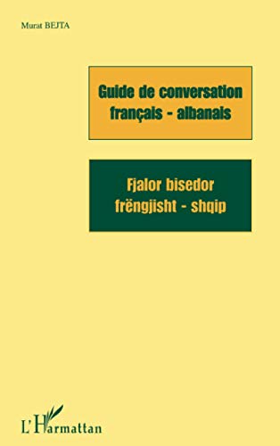 Stock image for GUIDE DE CONVERSATION FRANAIS-ALBANAIS: Fjalor bisedor frngjisht - shqip (French Edition) for sale by Books Unplugged