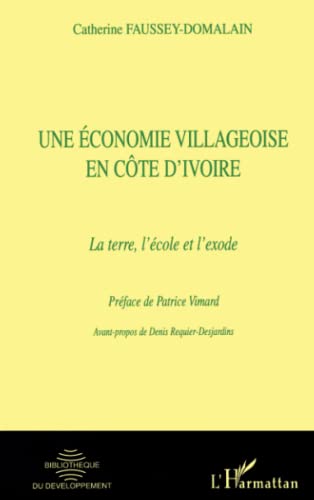 9782738498281: UNE CONOMIE VILLAGEOISE EN CTE D'IVOIRE: La terre, l'cole et l'exode