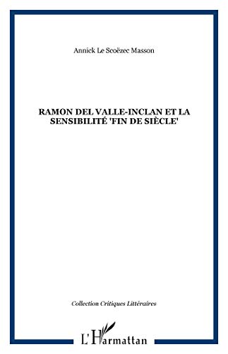 Beispielbild fr Ramon Del Valle-Inclan et la sensibilit "fin de sicle" zum Verkauf von Gallix