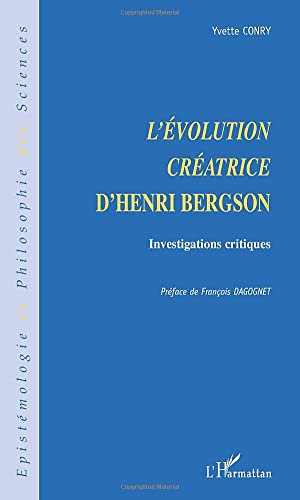 Imagen de archivo de L'VOLUTION CRATRICE D'HENRI BERGSON: Investigations critiques (French Edition) a la venta por Hay-on-Wye Booksellers