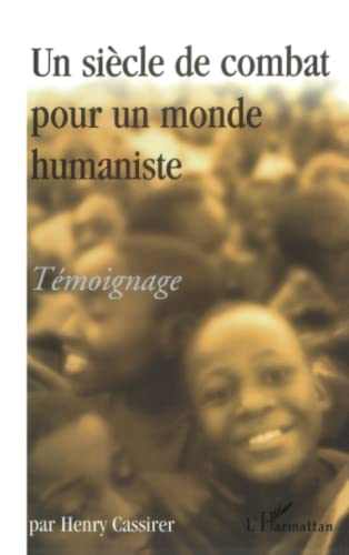 Beispielbild fr Un siecle de combat pour un monde humaniste. tmoignage zum Verkauf von Ammareal