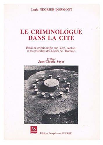 Beispielbild fr Le criminologue dans la cit: Essai de criminologie sur l'acte, l'actuel et les postulats des droits de l'homme zum Verkauf von Ammareal