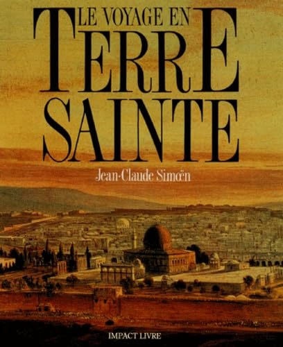 Beispielbild fr Le voyage en Terre Sainte : The voyage to the Holy Land zum Verkauf von Ammareal