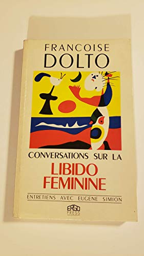 9782739500464: Conversations sur la libido féminine: Entretiens avec Eugène Simion ; suivies de La libido est phallique (French Edition)