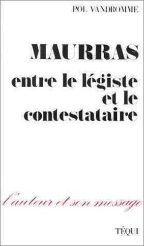 Maurras - Entre le lÃ©giste et le contestataire (9782740300008) by Vandromme, Pol