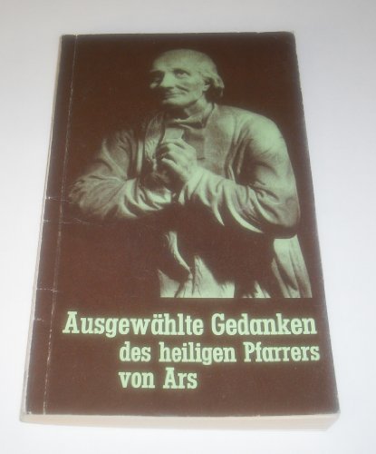 Beispielbild fr Penses choisies du saint cur d'Ars et petites fleurs d'Ars zum Verkauf von Ammareal